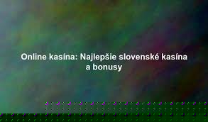 Online kasína Slovensko – Všetko, čo potrebujete vedieť