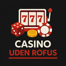 De Bedste Casinoer Uden Rofus - Spil Uden Bekymringer