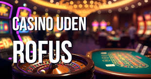 Casino Uden Om Rufus Din Guide til Sikkert Spil Casino Uden Om Rufus Din Guide til Sikkert Spil